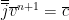 $$\overline{\overline{j}} \overline{v}^{n+1} = \overline{c}$$