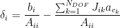 $$ \delta_i = \frac{b_i}{A_{ii}} -  \frac{  \sum_{k=1}^{ N_{D O F}} J_{ik} a_{c_{k}} }{A_{ii}}  $$