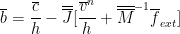 $$ \overline{b} = \frac{\overline{c}}{h} - \overline{\overline{J}}[ \frac{\overline{v}^{n}}{h} + \overline{\overline{M}}^{-1}\overline{f}_{ext} ]$$