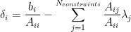 $$ \delta_i = \frac{b_i}{A_{ii}} - \sum_{j=1}^{N_{constrai nts}}{\frac{A_{ij}}{A_{ii}} \lambda_j }$$